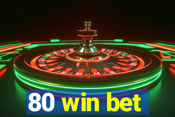 80 win bet